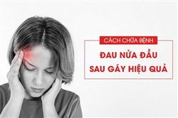 Nguyên nhân, triệu chứng, cách chữa bệnh đau nửa đầu sau gáy