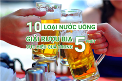 10 Loại nước uống giải rượu bia cực hiệu quả trong 5 phút