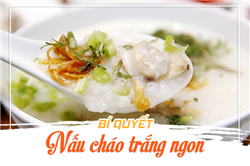 Bí quyết nấu cháo trắng ngon không bị vỡ gia đình nên biết