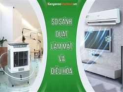 So sánh quạt làm mát và điều hòa - Nên dùng cái nào tốt hơn?